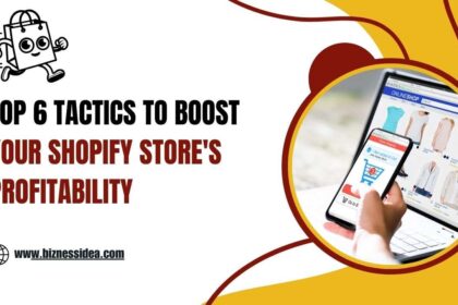 Top 6 Tactics to Boost Your Shopify Store's Profitability