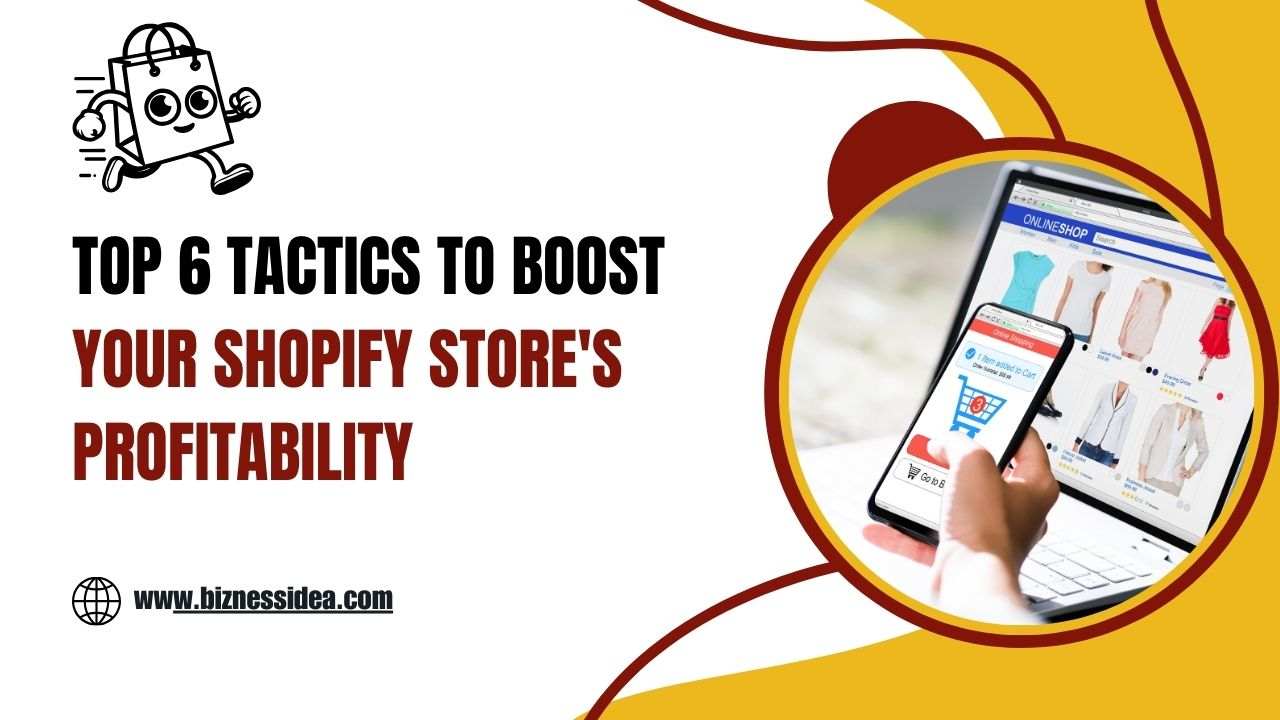 Top 6 Tactics to Boost Your Shopify Store's Profitability