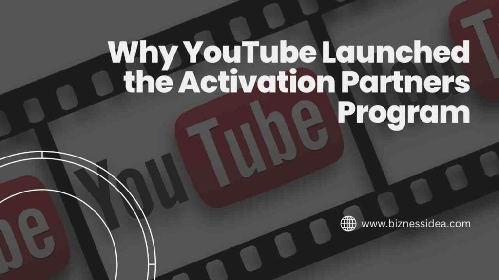 Why YouTube Launched the Activation Partners Program