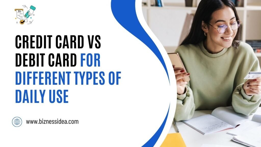 Credit Card vs Debit Card for Different Types of Daily Use