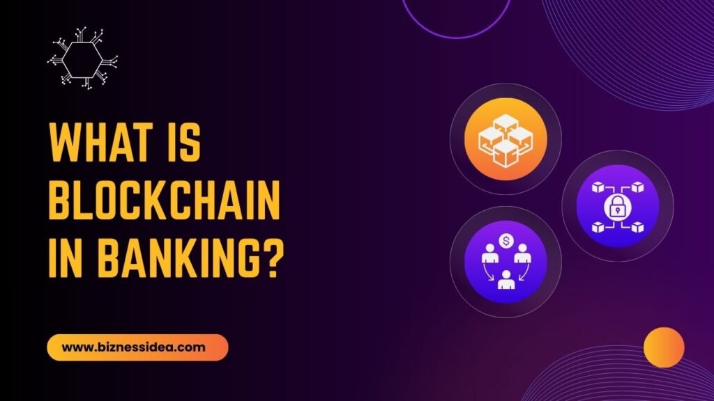 What is Blockchain in Banking