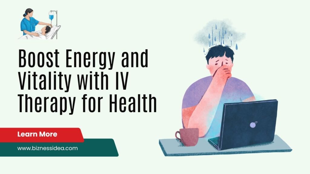 Boosting Energy and Vitality with IV Therapy for Health