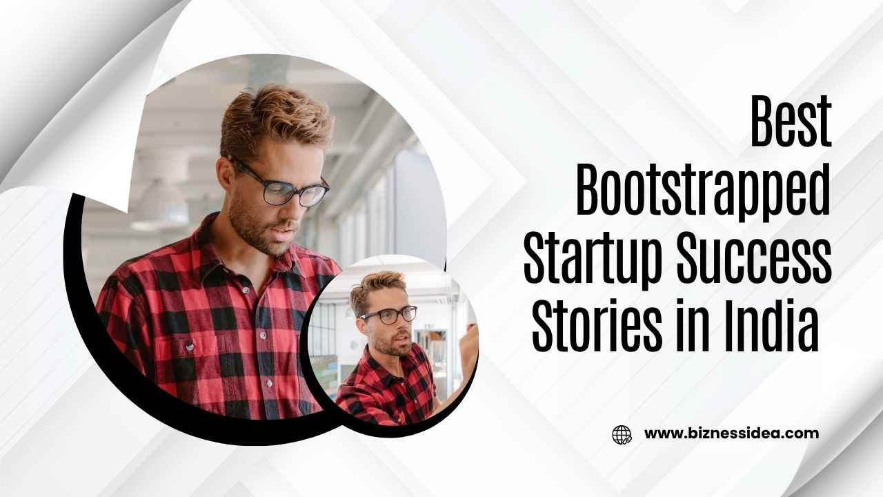 A visual showing the best bootstrapped startup success stories in India