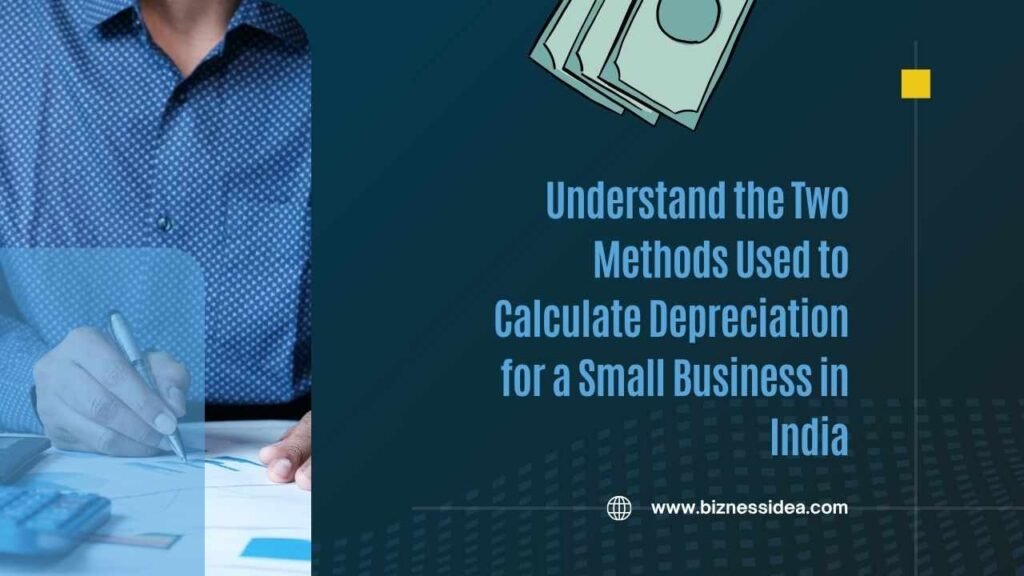 Understand the Two Methods To Calculate Depreciation
